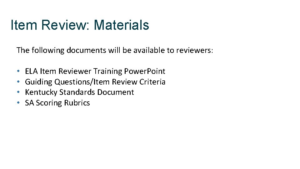 Item Review: Materials The following documents will be available to reviewers: • • ELA