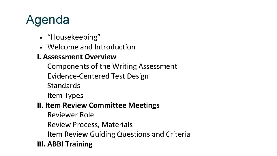 Agenda “Housekeeping” • Welcome and Introduction I. Assessment Overview Components of the Writing Assessment