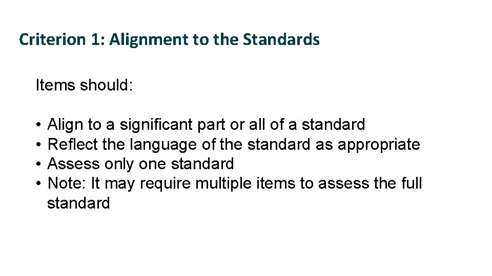 Criterion 1: Alignment to the Standards Items should: • • Align to a significant