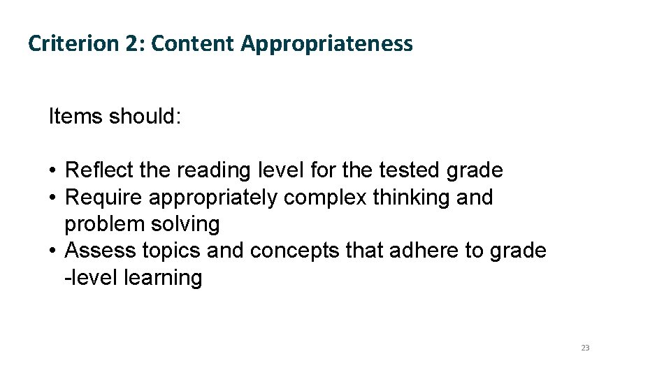 Criterion 2: Content Appropriateness Items should: • Reflect the reading level for the tested