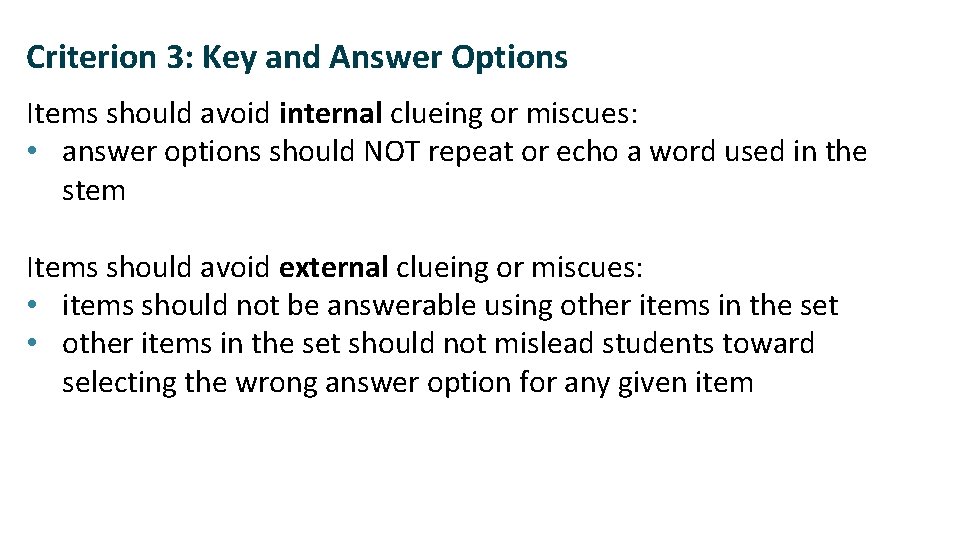 Criterion 3: Key and Answer Options Items should avoid internal clueing or miscues: •