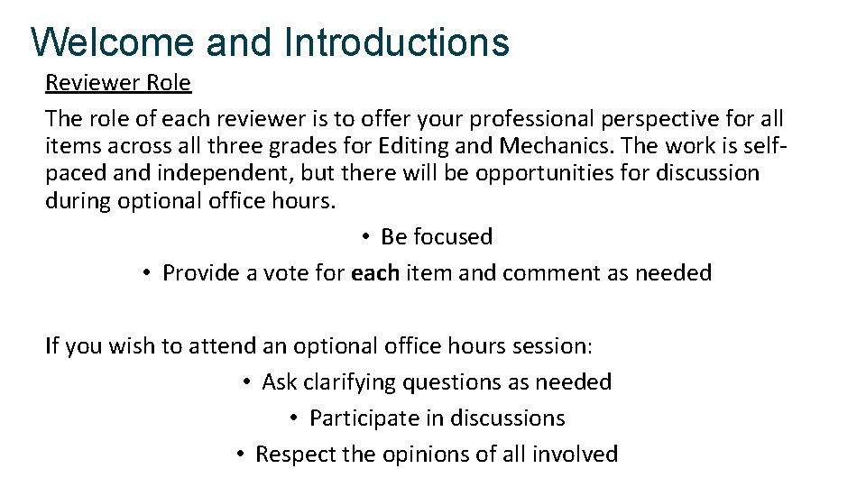 Welcome and Introductions Reviewer Role The role of each reviewer is to offer your