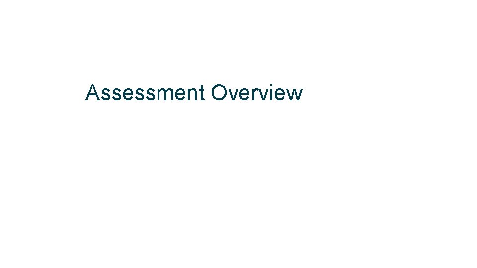 Assessment Overview 