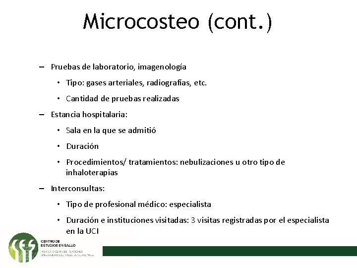 Microcosteo (cont. ) – Pruebas de laboratorio, imagenología • Tipo: gases arteriales, radiografías, etc.