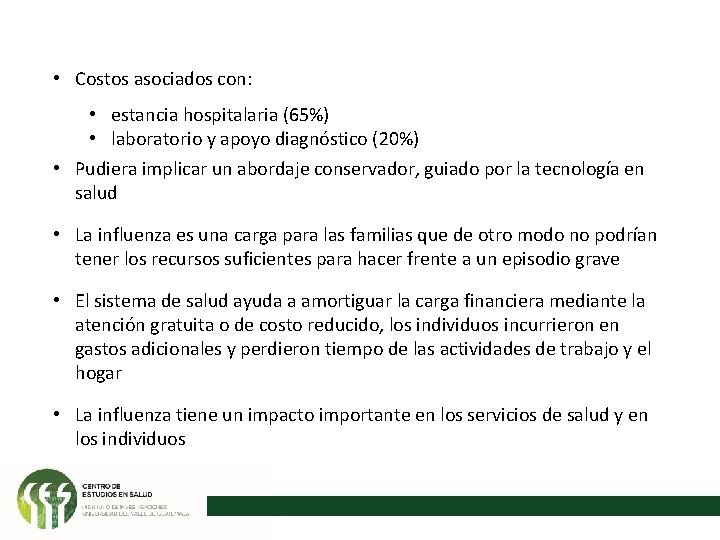  • Costos asociados con: • estancia hospitalaria (65%) • laboratorio y apoyo diagnóstico