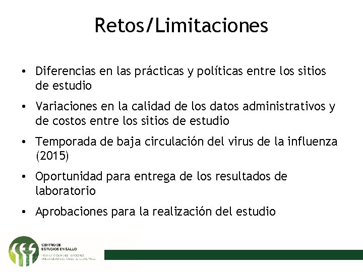 Retos/Limitaciones • Diferencias en las prácticas y políticas entre los sitios de estudio •