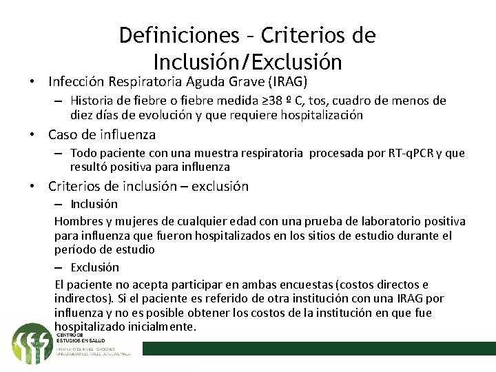 Definiciones – Criterios de Inclusión/Exclusión • Infección Respiratoria Aguda Grave (IRAG) – Historia de