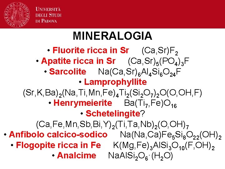 MINERALOGIA • Fluorite ricca in Sr (Ca, Sr)F 2 • Apatite ricca in Sr