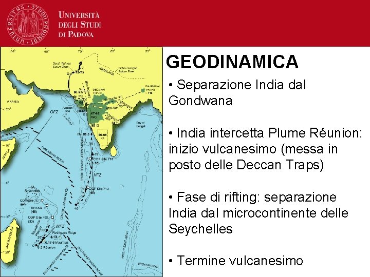 GEODINAMICA • Separazione India dal Gondwana • India intercetta Plume Réunion: inizio vulcanesimo (messa