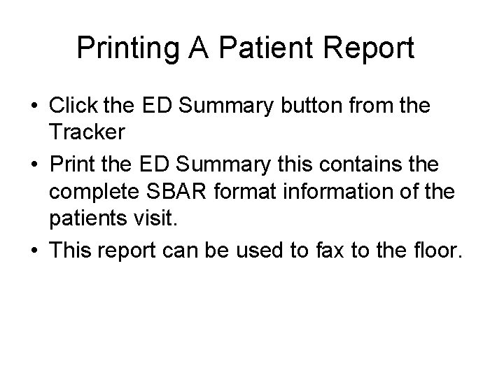 Printing A Patient Report • Click the ED Summary button from the Tracker •
