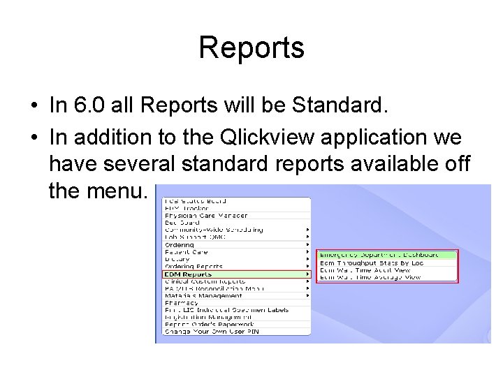 Reports • In 6. 0 all Reports will be Standard. • In addition to
