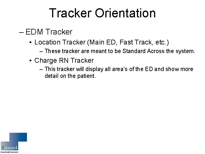 Tracker Orientation – EDM Tracker • Location Tracker (Main ED, Fast Track, etc. )