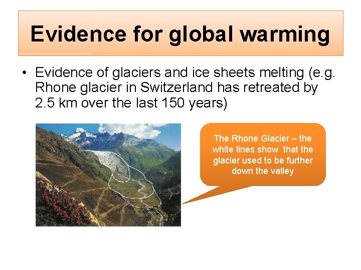 Evidence for global warming • Evidence of glaciers and ice sheets melting (e. g.