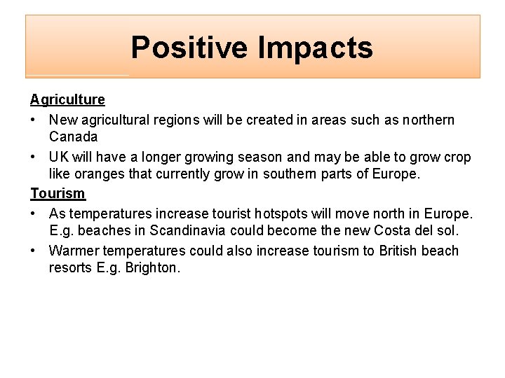 Positive Impacts Agriculture • New agricultural regions will be created in areas such as