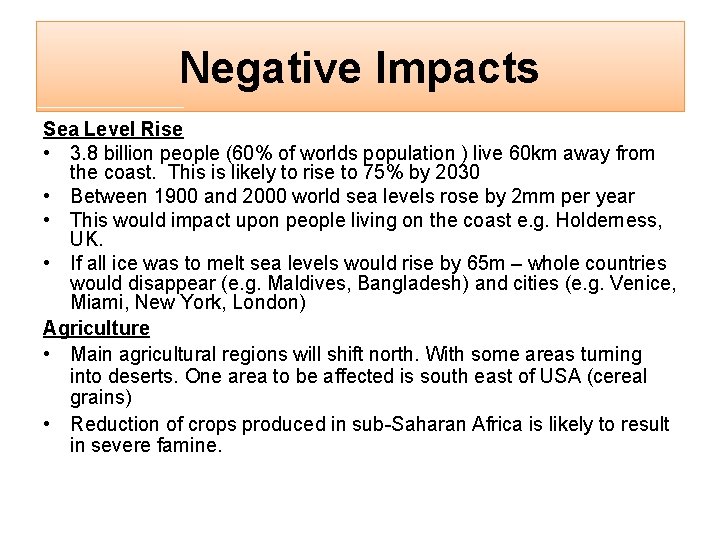 Negative Impacts Sea Level Rise • 3. 8 billion people (60% of worlds population