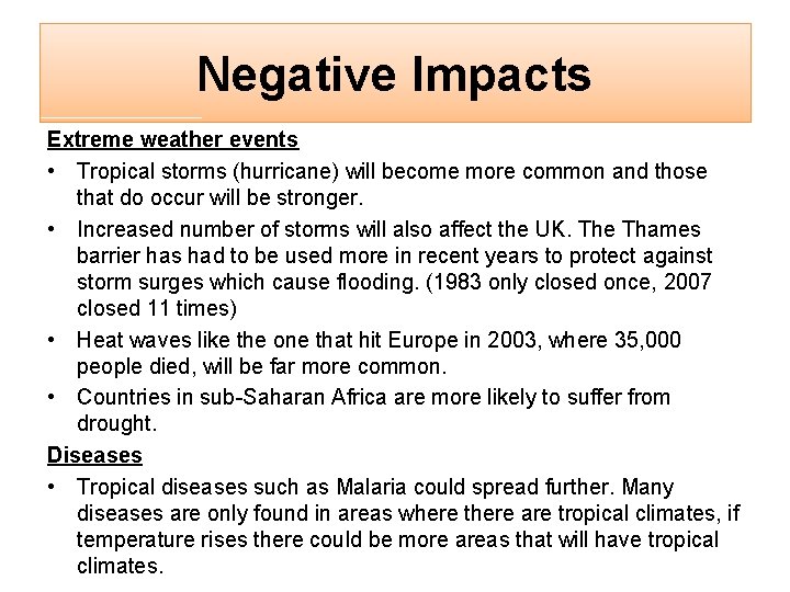 Negative Impacts Extreme weather events • Tropical storms (hurricane) will become more common and