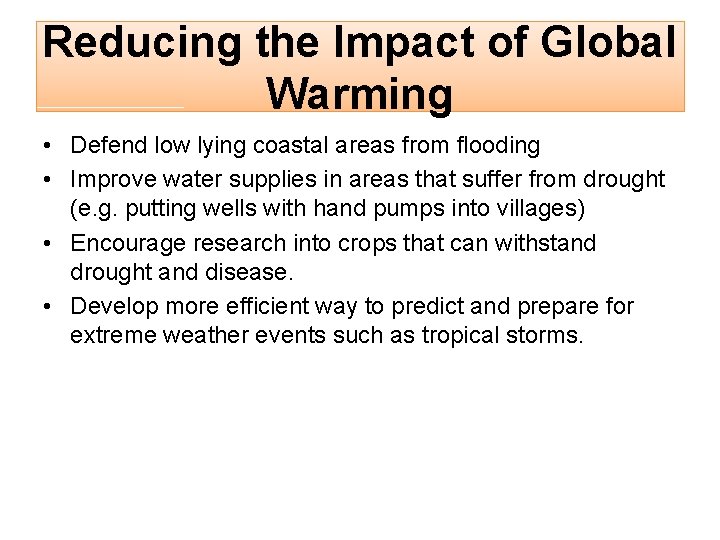 Reducing the Impact of Global Warming • Defend low lying coastal areas from flooding