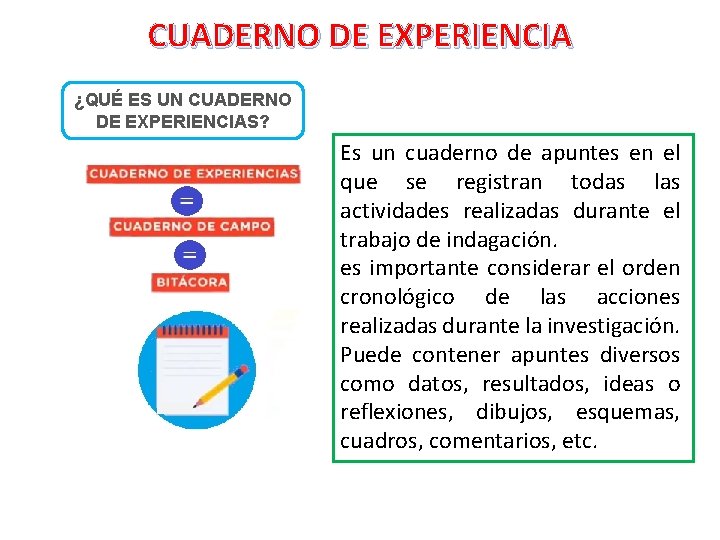 CUADERNO DE EXPERIENCIA ¿QUÉ ES UN CUADERNO DE EXPERIENCIAS? Es un cuaderno de apuntes