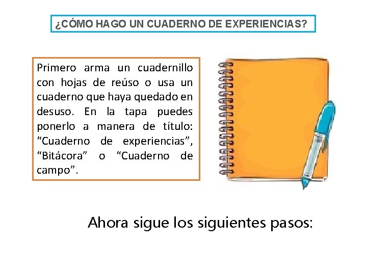 ¿CÓMO HAGO UN CUADERNO DE EXPERIENCIAS? Primero arma un cuadernillo con hojas de reúso