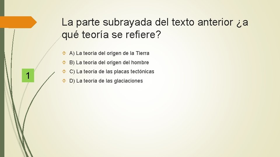 La parte subrayada del texto anterior ¿a qué teoría se refiere? A) La teoría