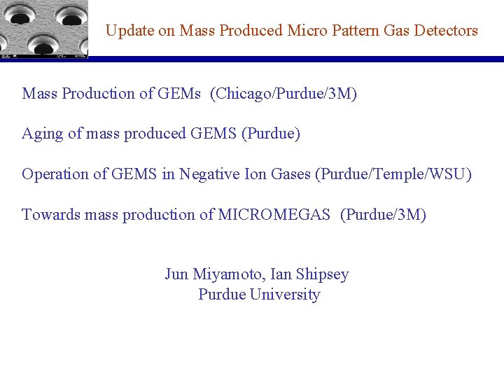 Update on Mass Produced Micro Pattern Gas Detectors Mass Production of GEMs (Chicago/Purdue/3 M)