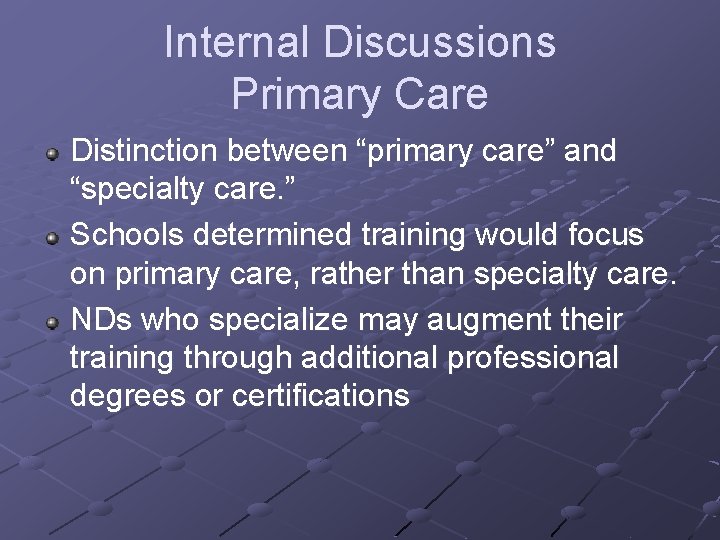 Internal Discussions Primary Care Distinction between “primary care” and “specialty care. ” Schools determined
