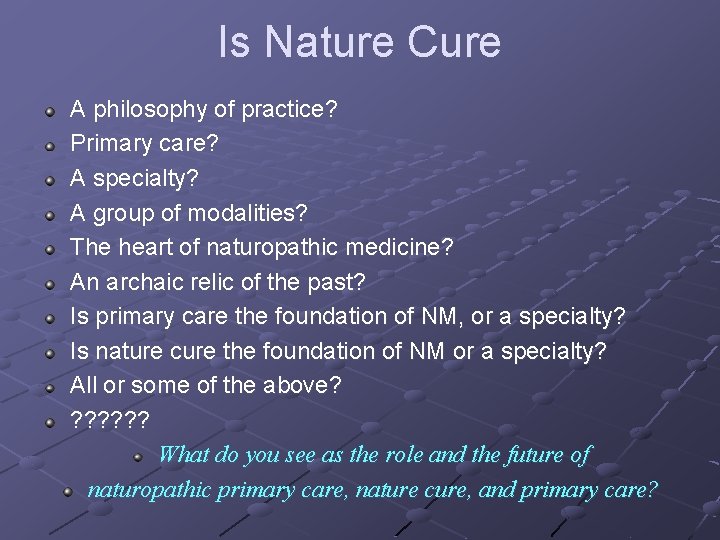 Is Nature Cure A philosophy of practice? Primary care? A specialty? A group of