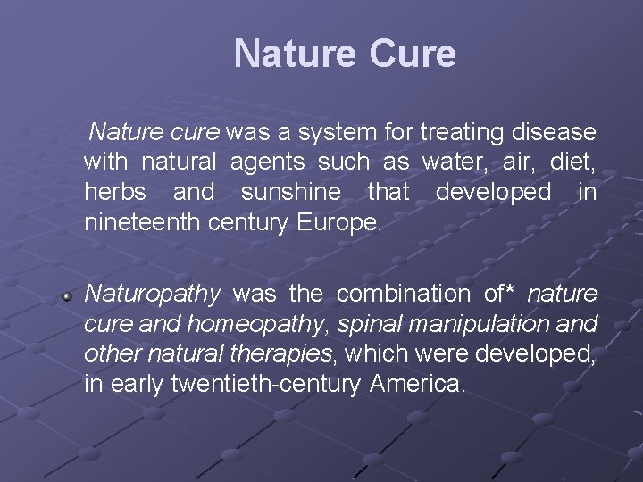 Nature Cure Nature cure was a system for treating disease with natural agents such