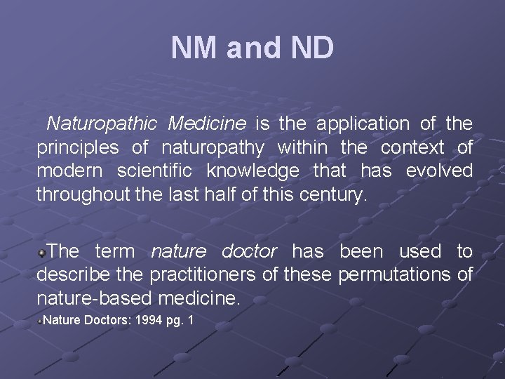 NM and ND Naturopathic Medicine is the application of the principles of naturopathy within