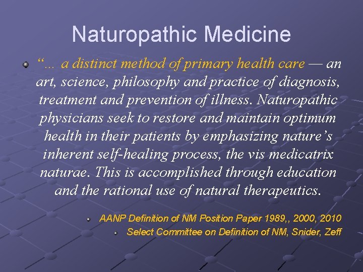 Naturopathic Medicine “… a distinct method of primary health care — an art, science,