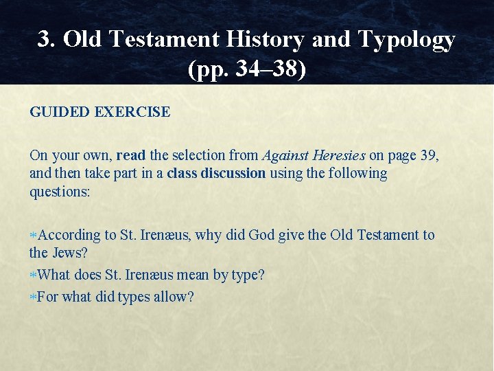 3. Old Testament History and Typology (pp. 34– 38) GUIDED EXERCISE On your own,