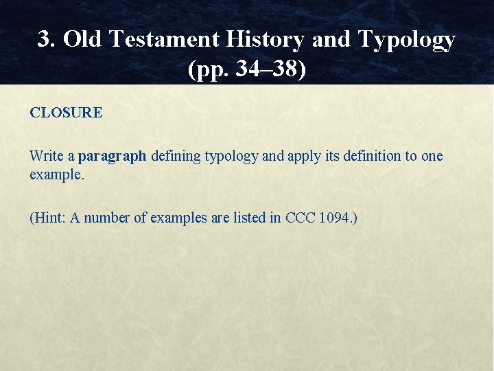3. Old Testament History and Typology (pp. 34– 38) CLOSURE Write a paragraph defining