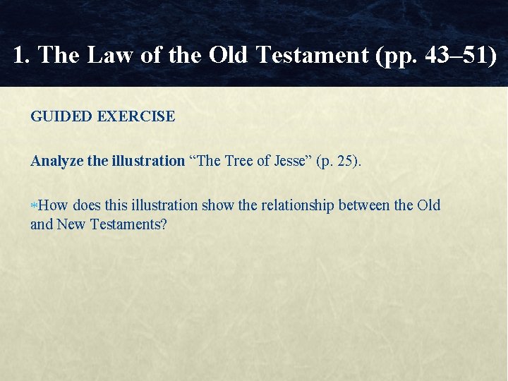 1. The Law of the Old Testament (pp. 43– 51) GUIDED EXERCISE Analyze the