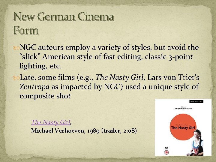 New German Cinema Form NGC auteurs employ a variety of styles, but avoid the