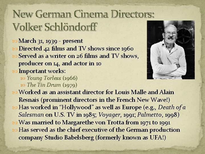 New German Cinema Directors: Volker Schlöndorff March 31, 1939 - present Directed 42 films