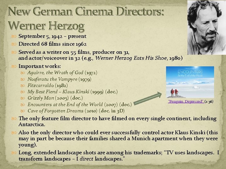 New German Cinema Directors: Werner Herzog September 5, 1942 – present Directed 68 films New German Cinema Directors: Werner Herzog September 5, 1942 – present Directed 68 films