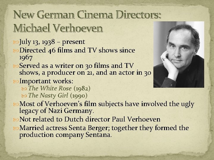 New German Cinema Directors: Michael Verhoeven July 13, 1938 – present Directed 46 films
