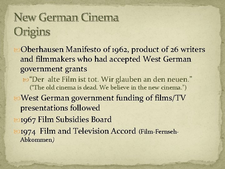 New German Cinema Origins Oberhausen Manifesto of 1962, product of 26 writers and filmmakers New German Cinema Origins Oberhausen Manifesto of 1962, product of 26 writers and filmmakers