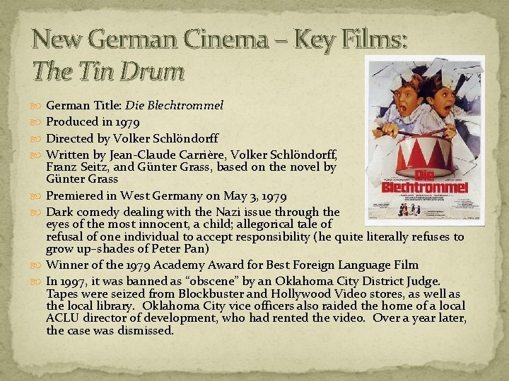 New German Cinema – Key Films: The Tin Drum German Title: Die Blechtrommel Produced New German Cinema – Key Films: The Tin Drum German Title: Die Blechtrommel Produced