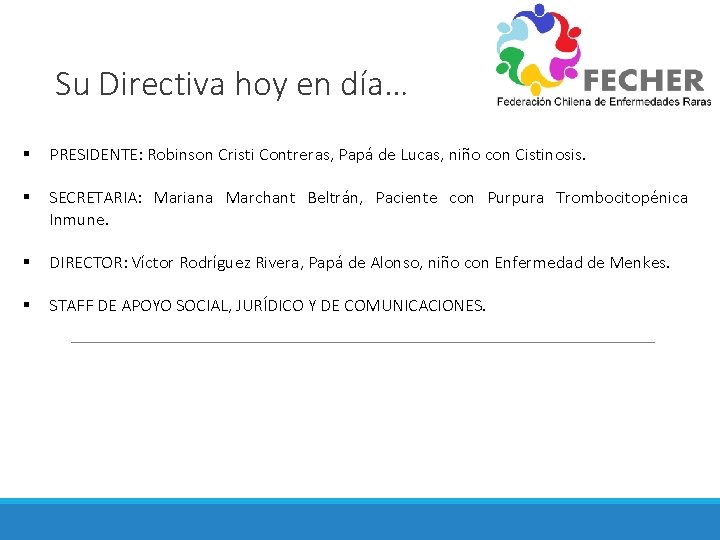 Su Directiva hoy en día… § PRESIDENTE: Robinson Cristi Contreras, Papá de Lucas, niño