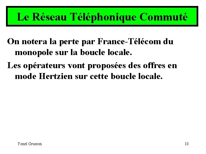 Le Réseau Téléphonique Commuté On notera la perte par France-Télécom du monopole sur la