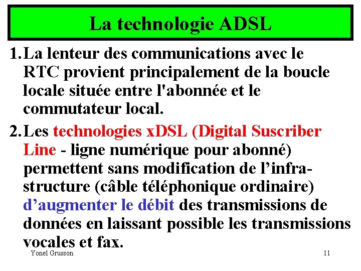 La technologie ADSL 1. La lenteur des communications avec le RTC provient principalement de
