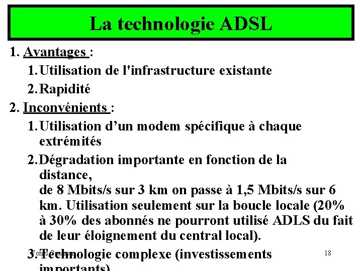 La technologie ADSL 1. Avantages : 1. Utilisation de l'infrastructure existante 2. Rapidité 2.