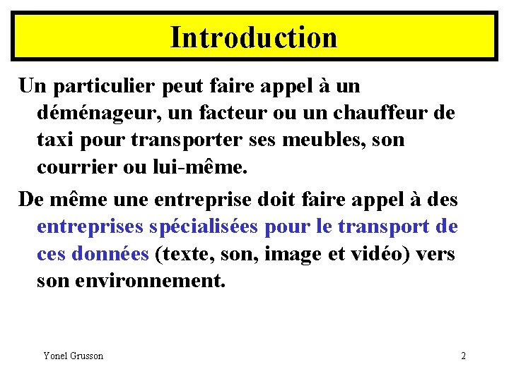 Introduction Un particulier peut faire appel à un déménageur, un facteur ou un chauffeur