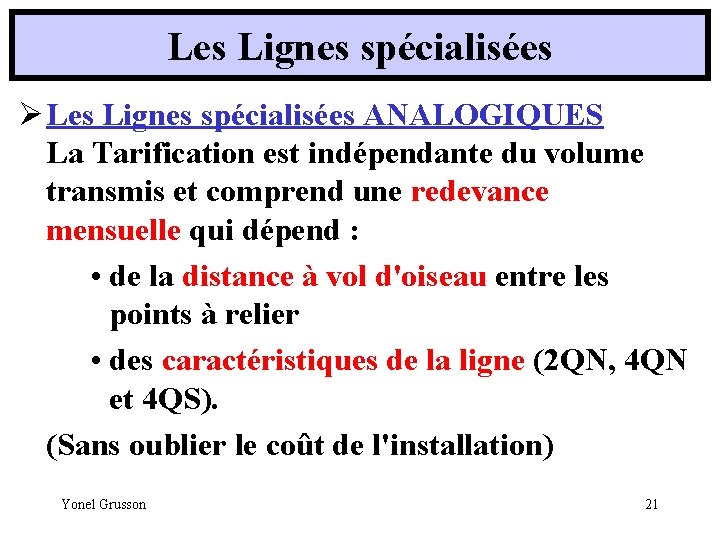 Les Lignes spécialisées Ø Les Lignes spécialisées ANALOGIQUES La Tarification est indépendante du volume