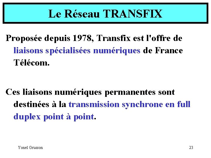 Le Réseau TRANSFIX Proposée depuis 1978, Transfix est l'offre de liaisons spécialisées numériques de