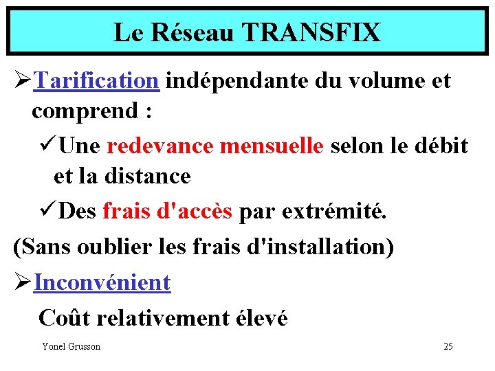 Le Réseau TRANSFIX ØTarification indépendante du volume et comprend : üUne redevance mensuelle selon