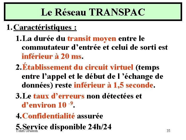 Le Réseau TRANSPAC 1. Caractéristiques : 1. La durée du transit moyen entre le