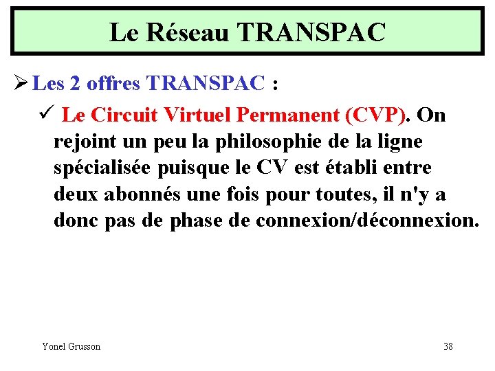 Le Réseau TRANSPAC Ø Les 2 offres TRANSPAC : ü Le Circuit Virtuel Permanent