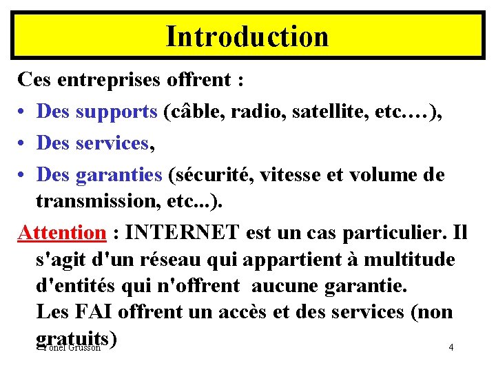 Introduction Ces entreprises offrent : • Des supports (câble, radio, satellite, etc. …), •